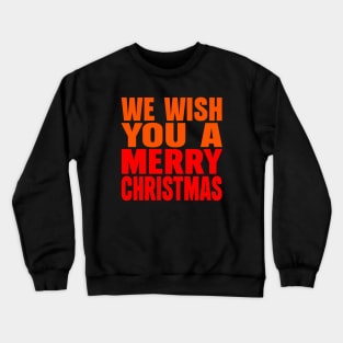 We wish you a Merry Christmas Crewneck Sweatshirt